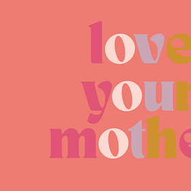 Love Your Mother 🌎🩷🌈