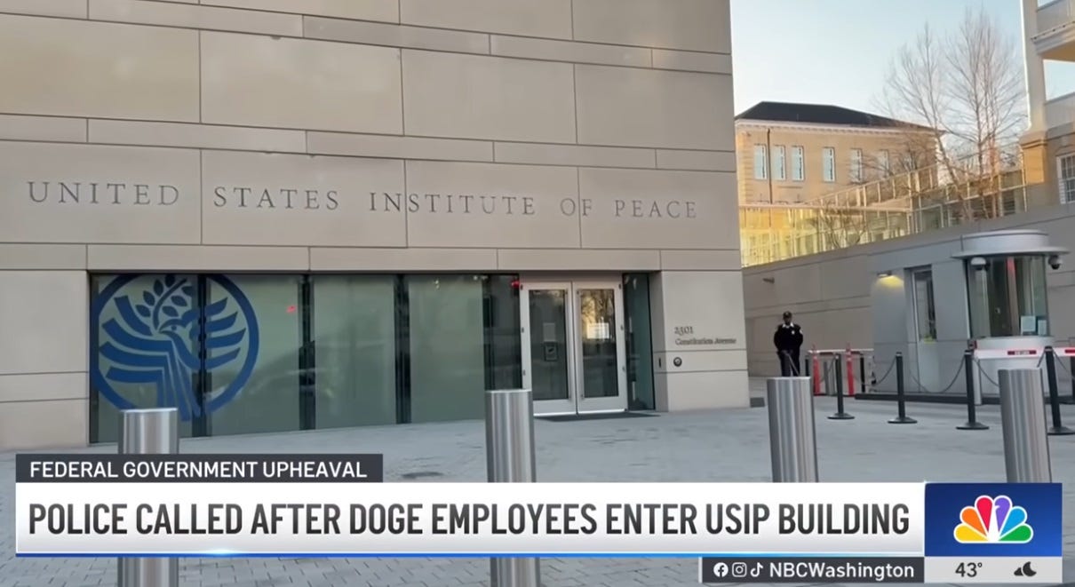 Video screenshot, entrance to the US Institute of Peace, with logo depicting a stylized dove and olive branch. Local TV news chyron reads 'Police called after DOGE employees enter USIP building.' Small heading above chyron: 'Federal government upheaval' 