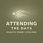 Attending the Days: Essays from Lifelook