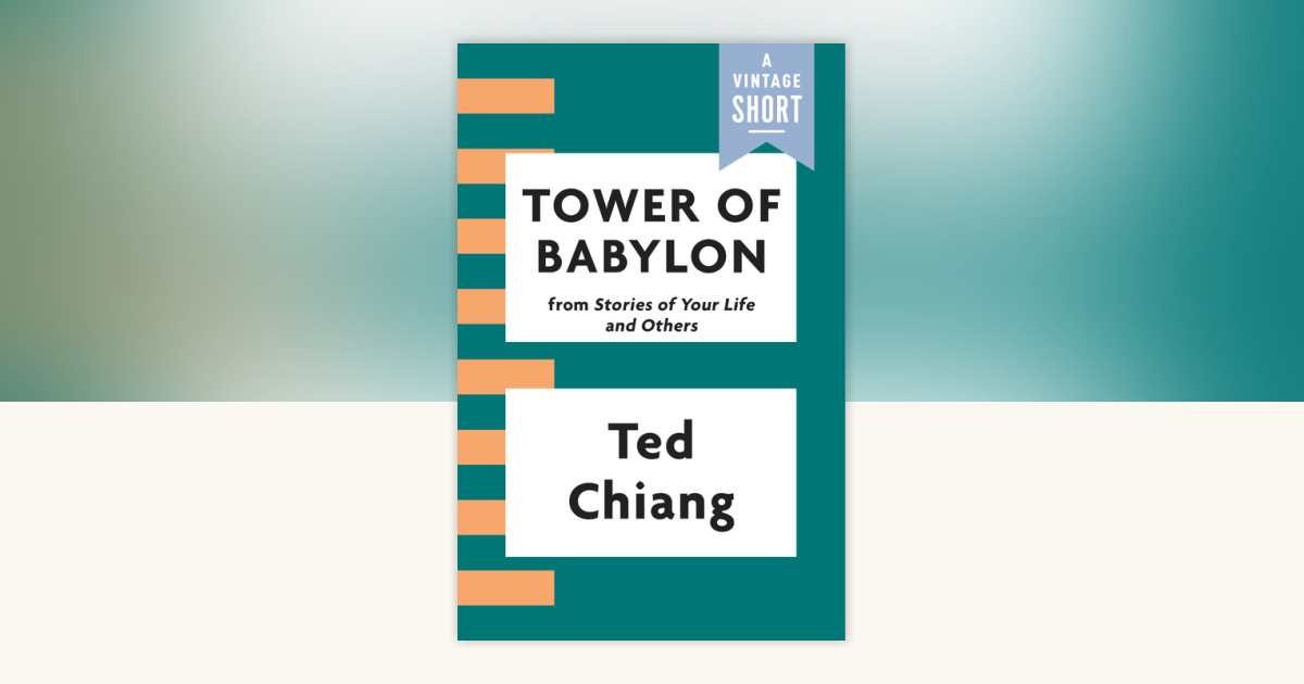 Tower of Babylon by Ted Chiang: 9781101974421 | PenguinRandomHouse.com:  Books
