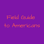Field Guide to Americans