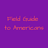Field Guide to Americans