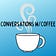 Conversations w/Coffee