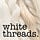 White Threads