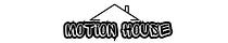 Motion House