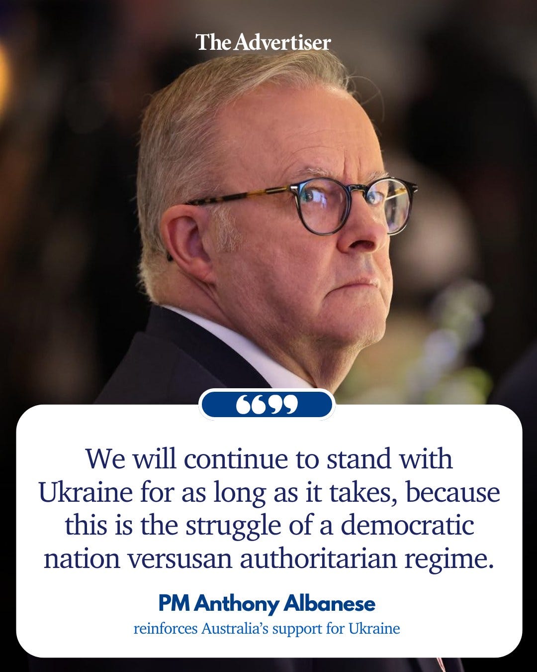 May be an image of 2 people and text that says "TheAdvertiser "" We will continue to stand with Ukraine for as long as it takes, because this is the struggle of a democratic nation versusan authoritarian regime. Anthony Albanese reinforces Australia's support for Ukraine"