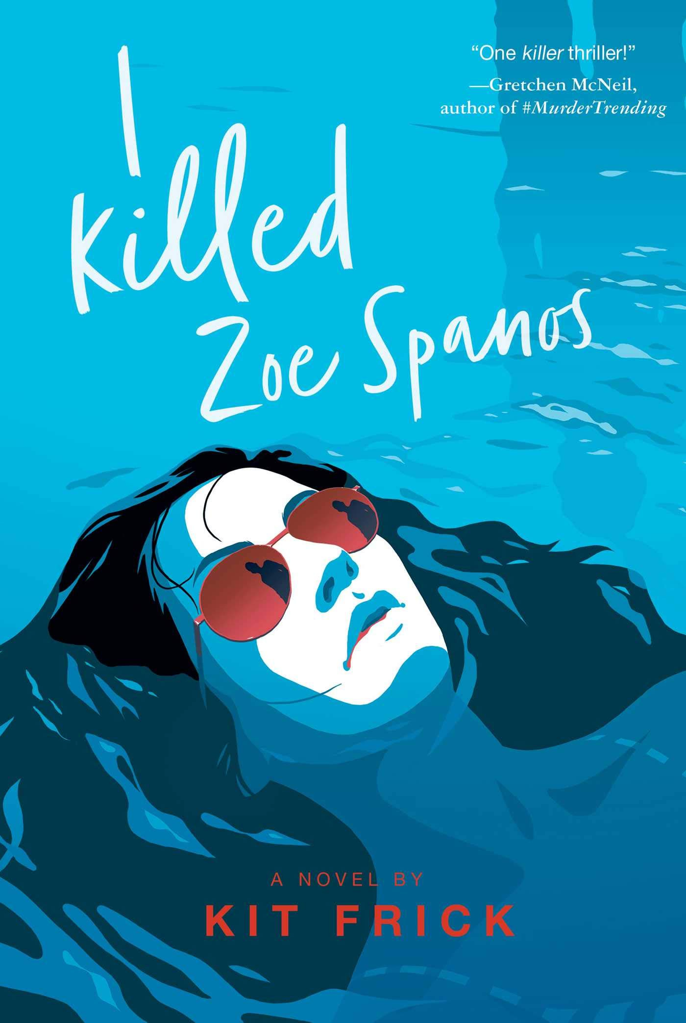 I Killed Zoe Spanos by Kit Frick 