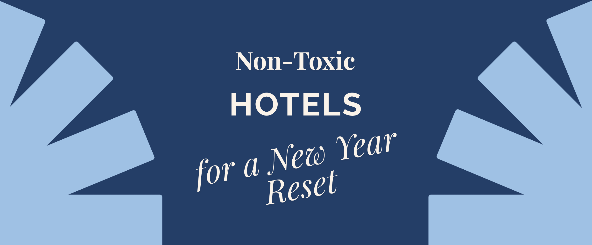 Where to Go for a Non-Toxic New Year Reset