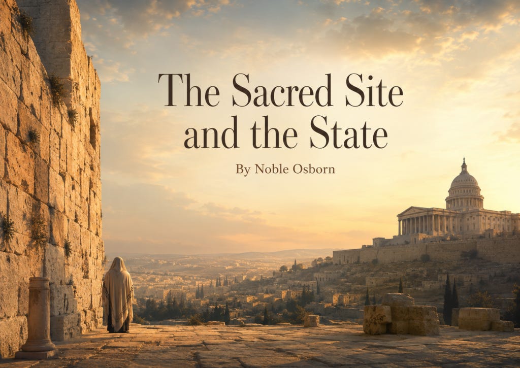 Article cover art for “The Sacred Site and the State” by Noble Osborn. A golden-hour landscape shows an ancient stone wall and a solitary robed figure in the foreground, with a domed government building rising in the distance, symbolizing the tension between sacred space, public power, faith, law, and memory.