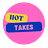Hot Takes
