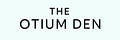 The Otium Den