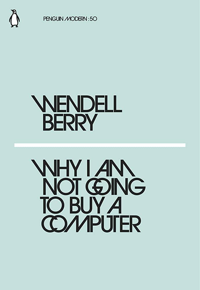 WENDELL BERRY WHY I AM NOT GOING TO BUY A COMPUTER /ANGLAIS (PENGUIN  MODERN): BERRY WENDELL: 9780241337561: Amazon.com: Books
