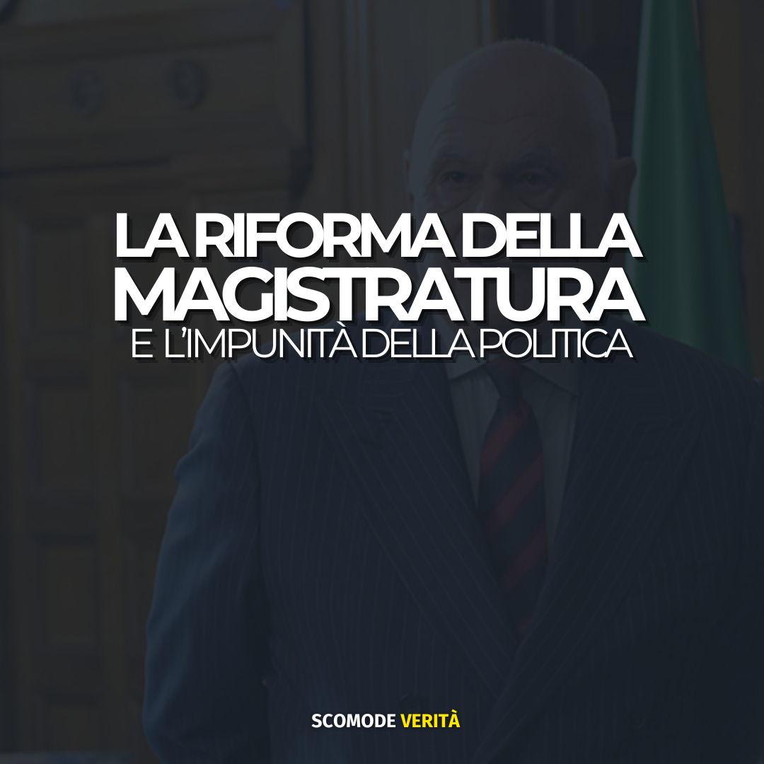 La riforma della magistratura e l’impunità della politica