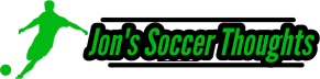 Jon’s Soccer Thoughts