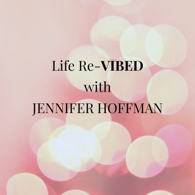 Life Re-Vibed with Jennifer Hoffman