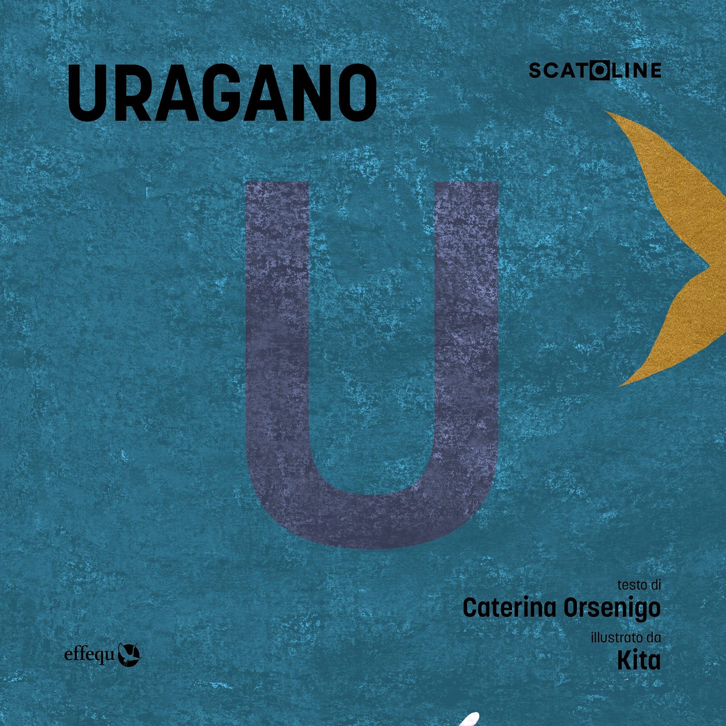 Copertina del libro URAGANO della collana Scatoline edita da effequ. Lo sfondo è blu e scuro, con una grande lettera U viola al centro. In alto a sinistra è scritto 'URAGANO' e a destra 'SCATOLINE'. In basso sono indicati l'autrice 'Caterina Orsenigo' e l'illustratrice 'Kita'