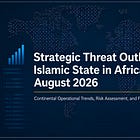 Islamic State in Africa : Continental Operational Trends, Risk Assessment, and Forecast - August 2026