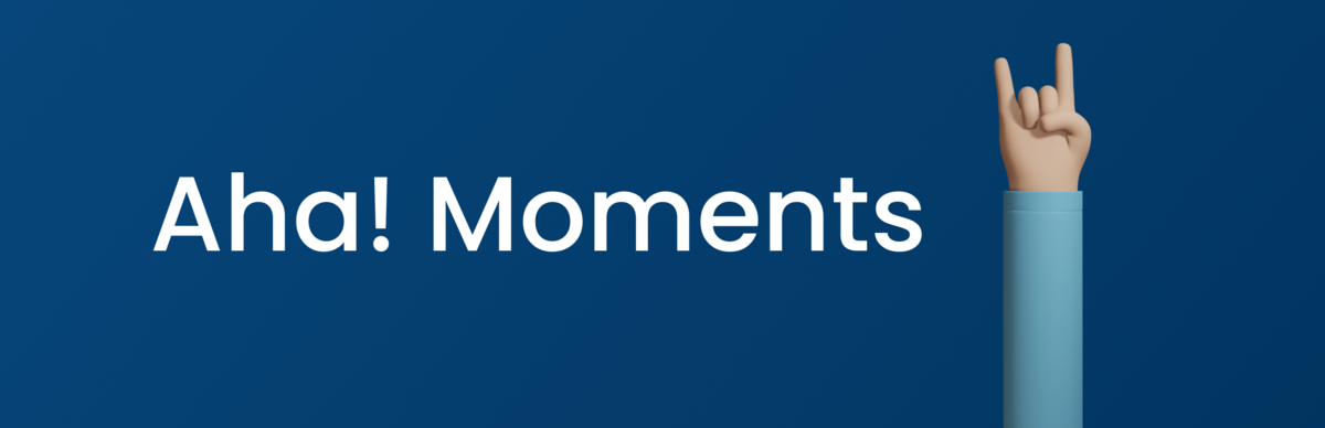 Aha! moments Aha! moments