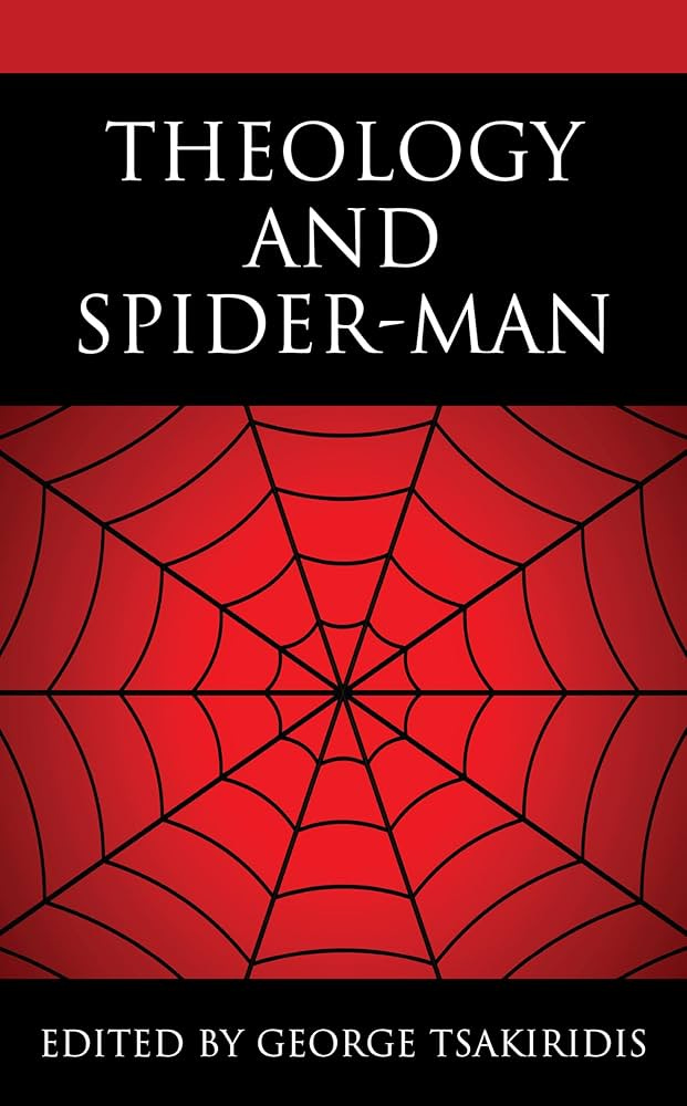 Theology and Spider-Man (Theology, Religion, and Pop Culture)