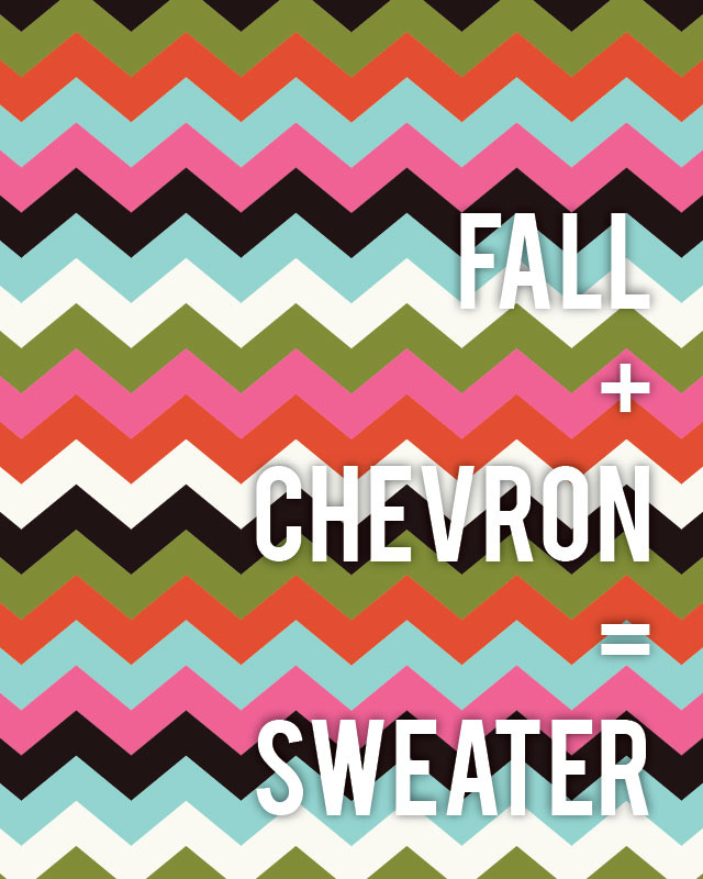 fall+chevron=sweater