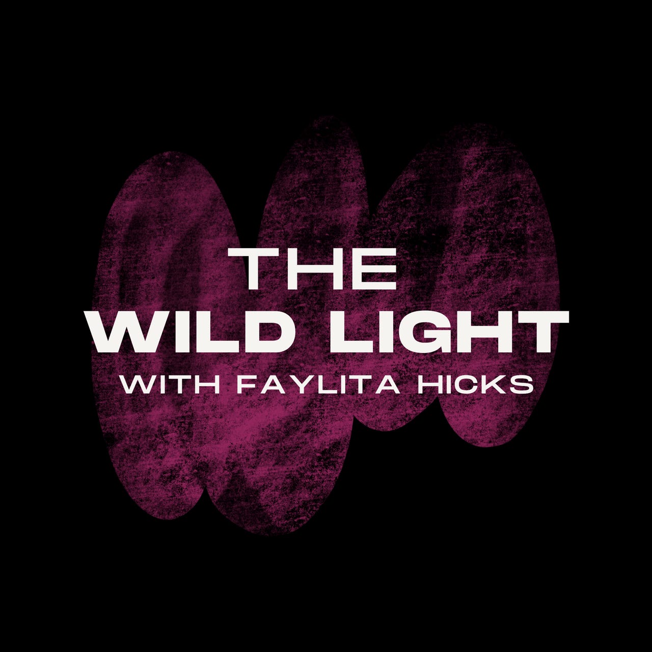 The Wild Light with Faylita Hicks 