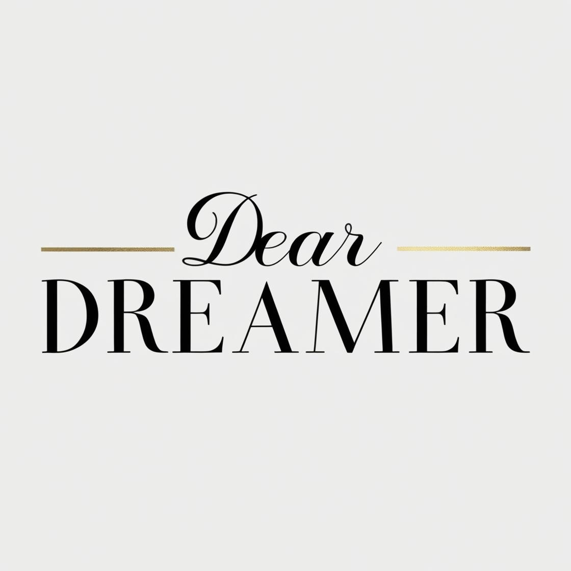 Dear Dreamer,
