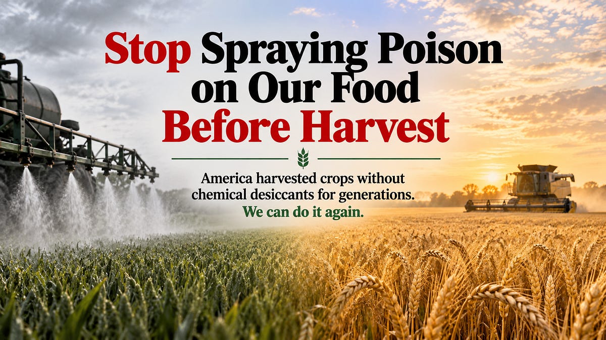 Stop Spraying Poison on Our Food Before Harvest