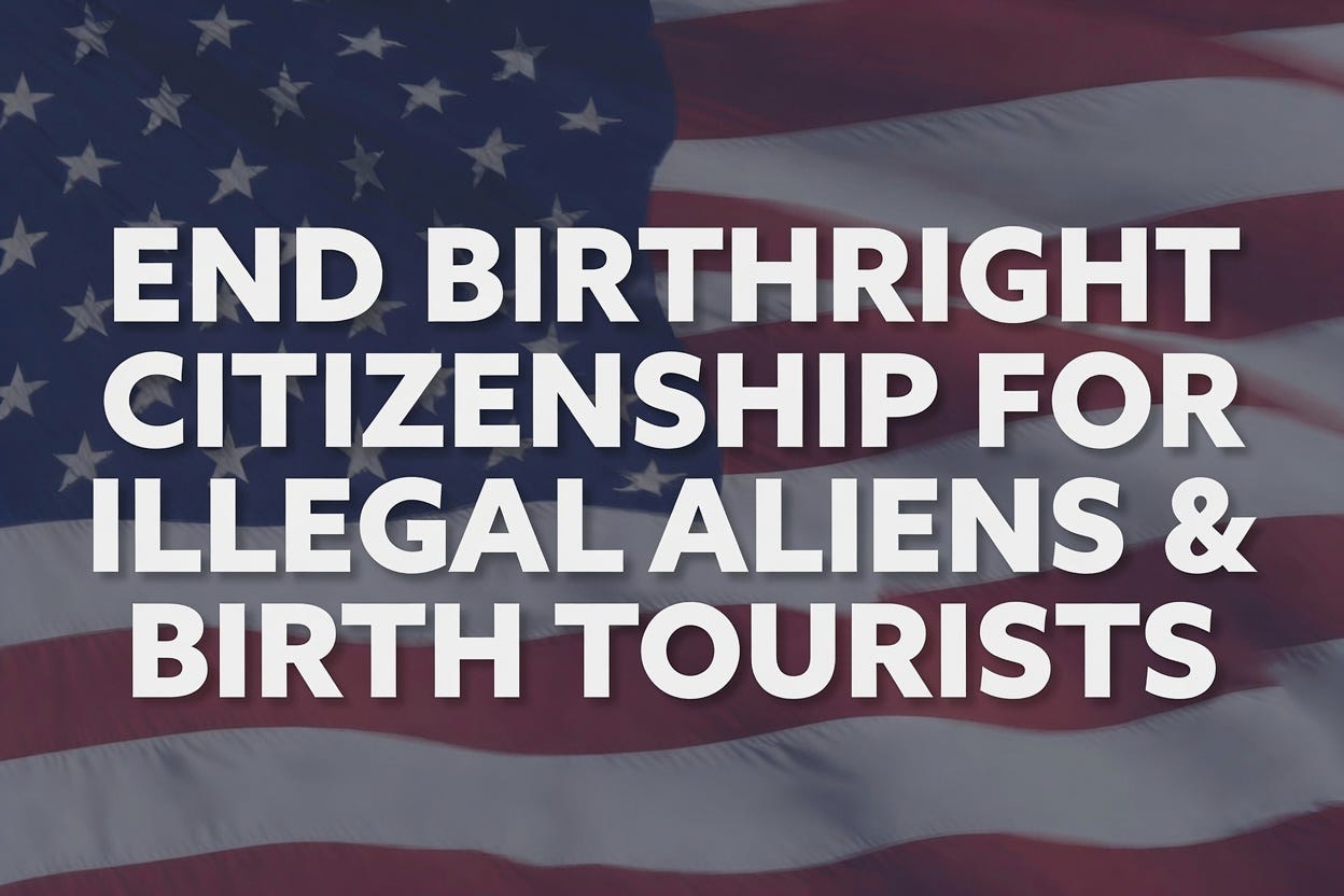 End Birthright Citizenship for Illegal Aliens