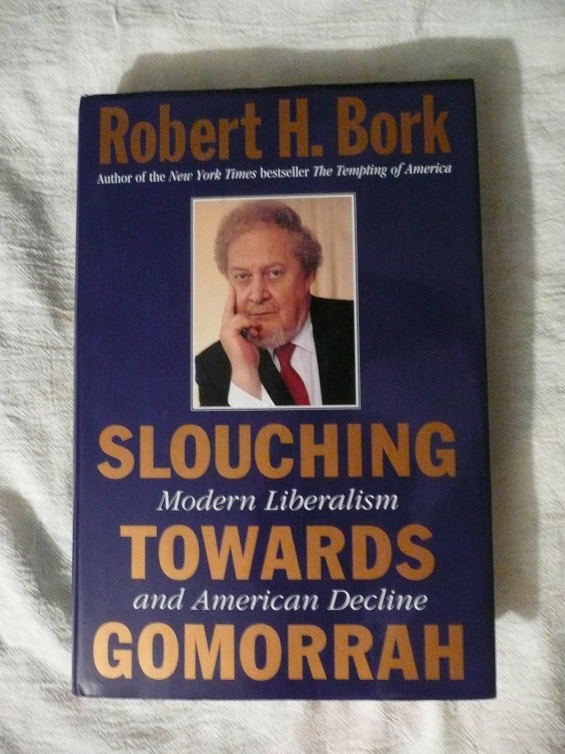 Slouching Towards Gomorrah: Robert H. Bork: 9780060391638: Amazon.com ...