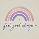 FEEL Good Always 