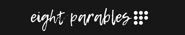 Eight Parables