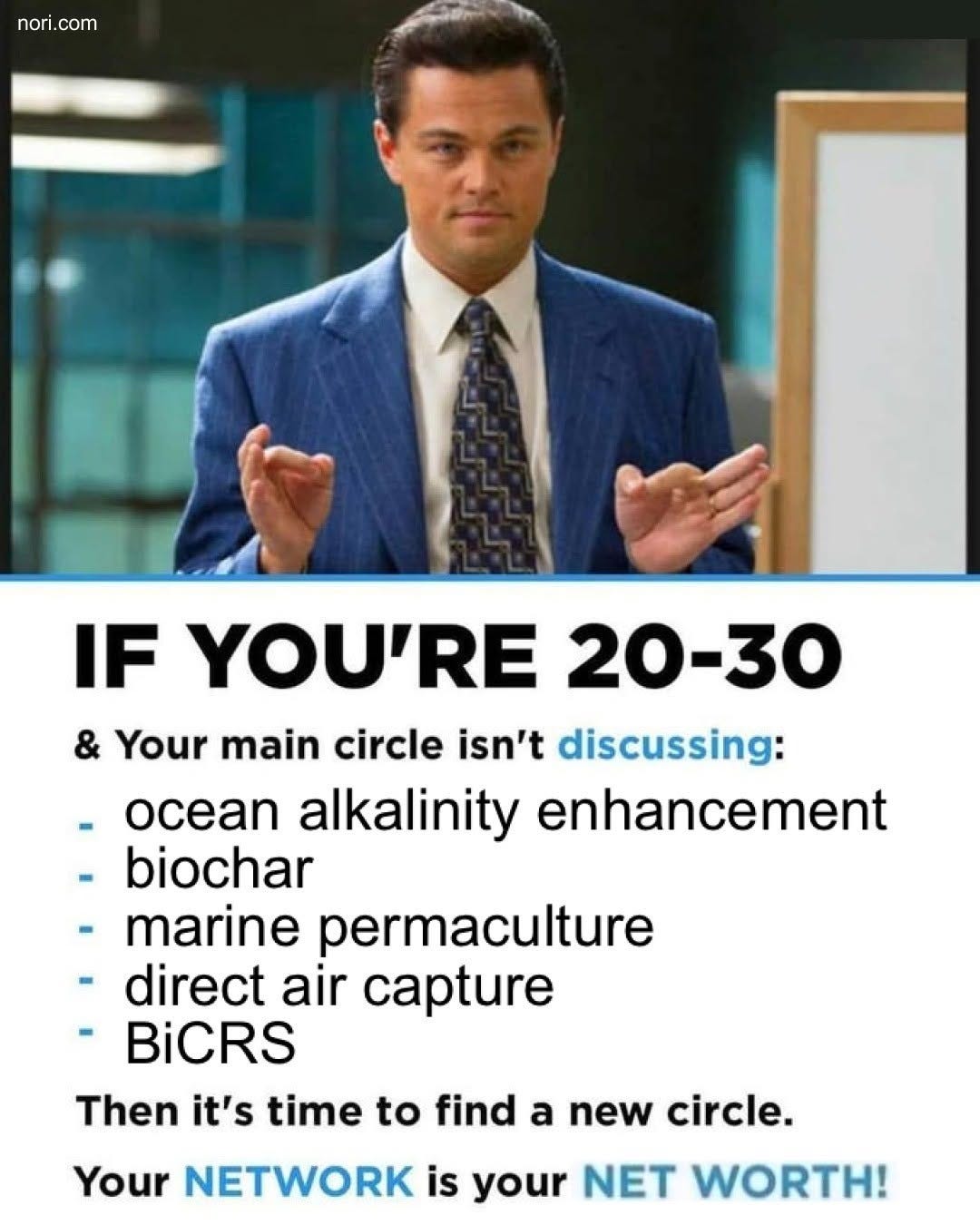 Leonardo DiCaprio in a suit gesturing, above text: "If you're 20-30 and your main circle isn't discussing: ocean alkalinity enhancement, biochar, marine permaculture, direct air capture, BiCRS. Then it's time to find a new circle. Your network is your net worth!"