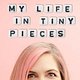 My Life in Tiny Pieces