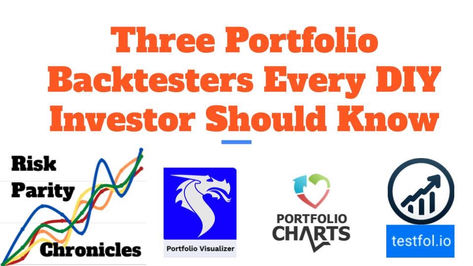 Three Portfolio Backtesters Every DIY Investor Should Know...
