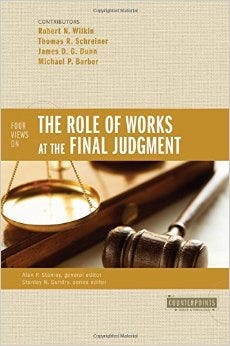 Four Views on the Role of Works at Final Judgment Four Views on the Role of Works at Final Judgment