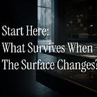 Start Here: What Survives When The Surface Changes?