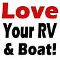 Love Your RV & Boat!