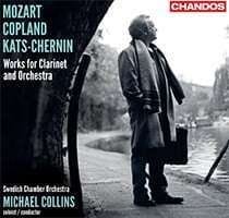 Michael Collins plays Works for Clarinet and Orchestra by Mozart, Copland  and Kats-Chernin [Swedish Chamber Orchestra; Chandos] - The Classical Source