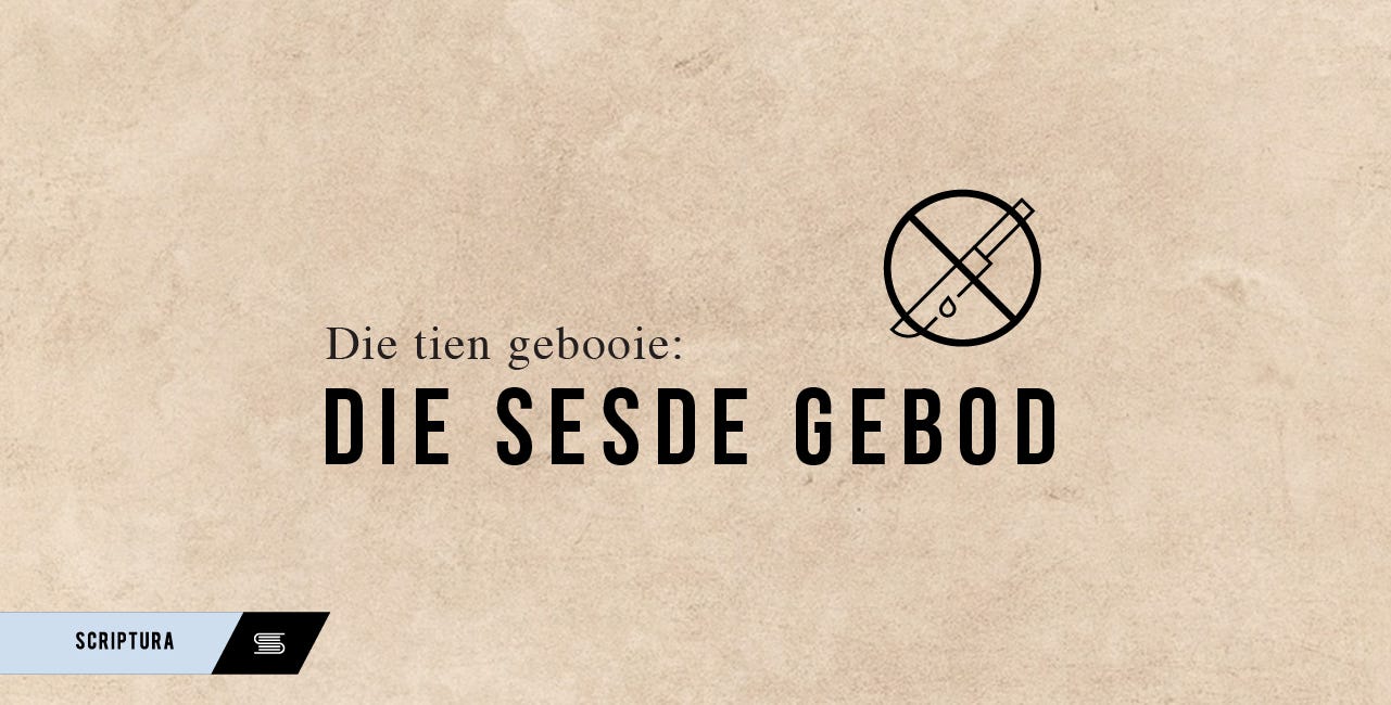 Die Tien Gebooie: Die Sesde Gebod