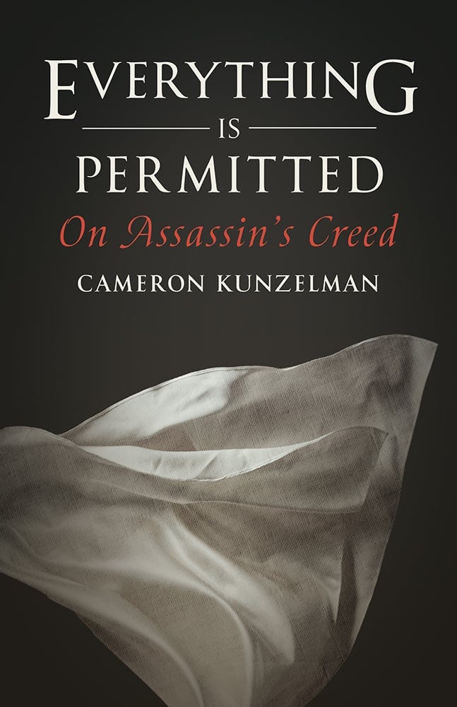 Cover of Everything is Permitted: On Assassin’s Creed by Cameron Kunzelman, featuring elegant serif text on a dark background with a flowing, semi-transparent white fabric that evokes the iconic assassin’s hood. The design is minimalist and thematic, hinting at philosophical and symbolic elements within the Assassin’s Creed video game series.