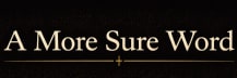 A More Sure Word