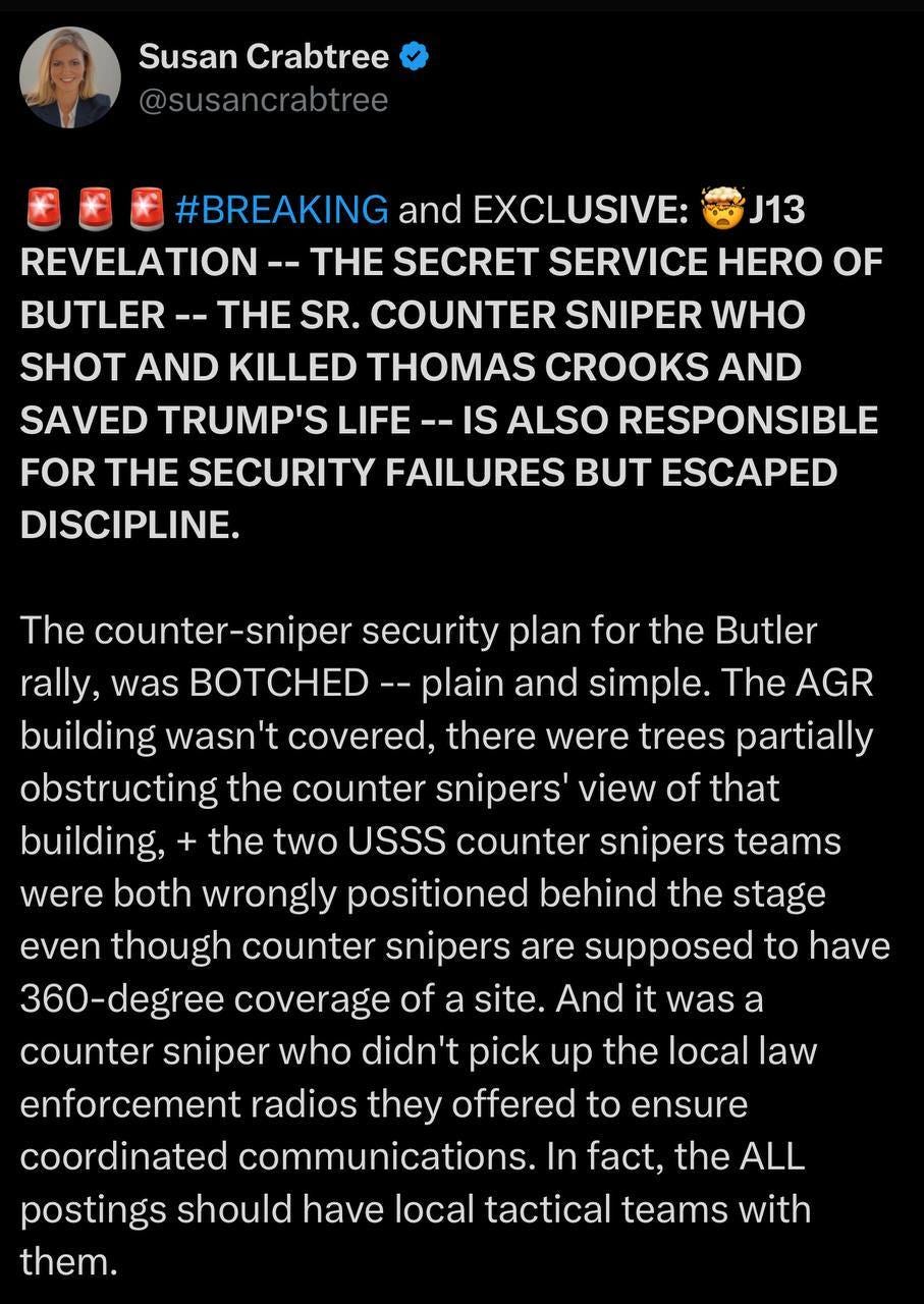 May be an image of 1 person and text that says 'and EXCLUSIVE: SECRET SERVICE HERO OF COUNTER SNIPER WHO SHOT AND KILLED THOMAS CROOKS AND SAVED TRUMP'S ALSO RESPONSIBLE FOR THE SECURITY FAILURES BUT ESCAPED DISCIPLINE. The security plan for the Butler rally, and simple. The AGR building wasn't covered, there were trees partially obstructing the counter snipers' view of that building, the two USSS counter snipers teams were both wrongly positioned behind the stage even though counter snipers are supposed have coverage site. And counter sniper who didn't pick up the enforcement radios they offered to ensure coordinated communications. fact, postings should have local tactical teams with was'