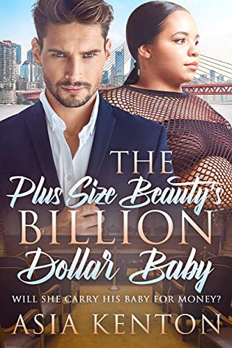 The Plus Size Beauty’s Billion Dollar Baby: BWWM, BBW, Plus Size, Arranged Baby, Pregnancy, Billionaire Romance by [Asia  Kenton, BWWM Club]
