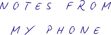Notes From My Phone
