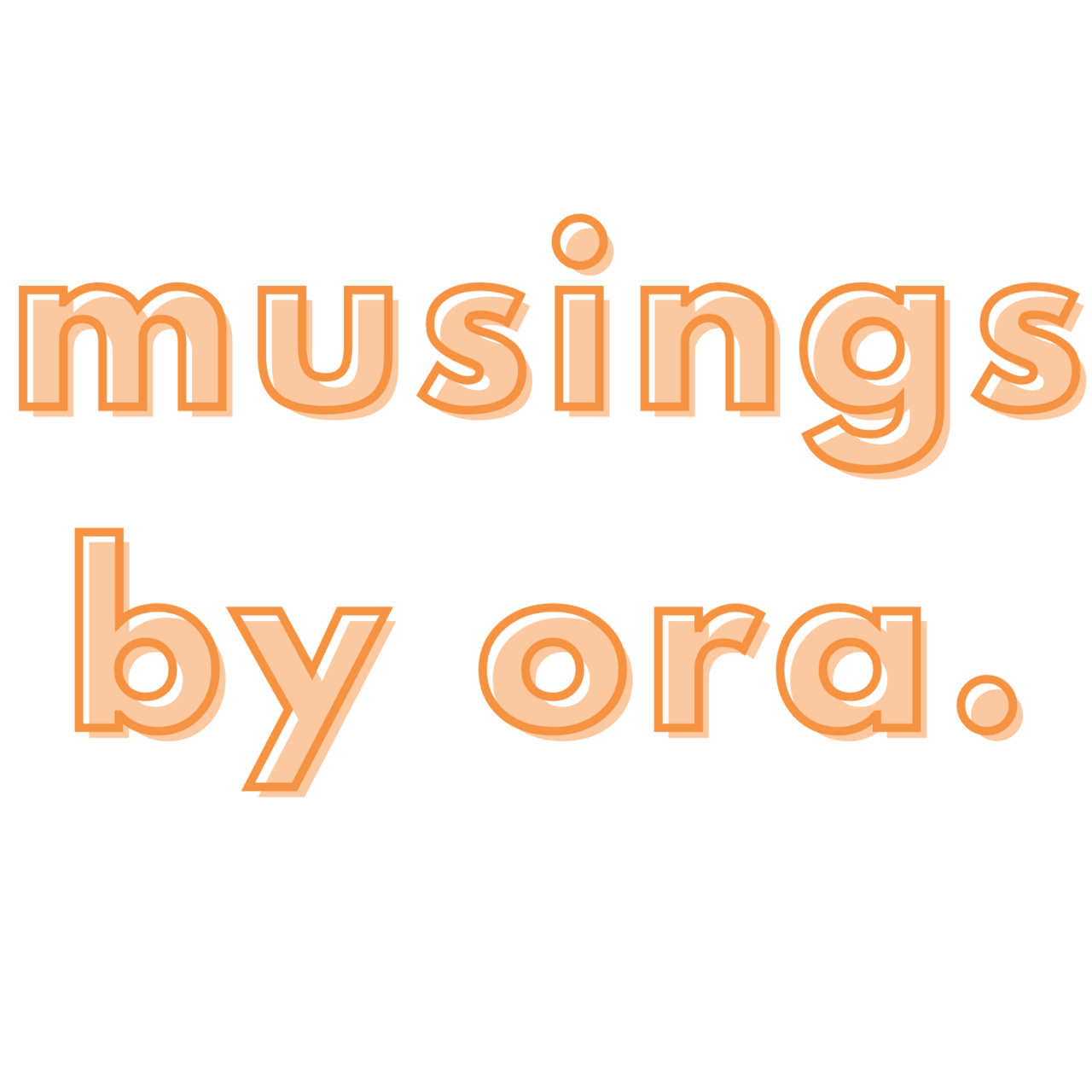 Musings by Ora