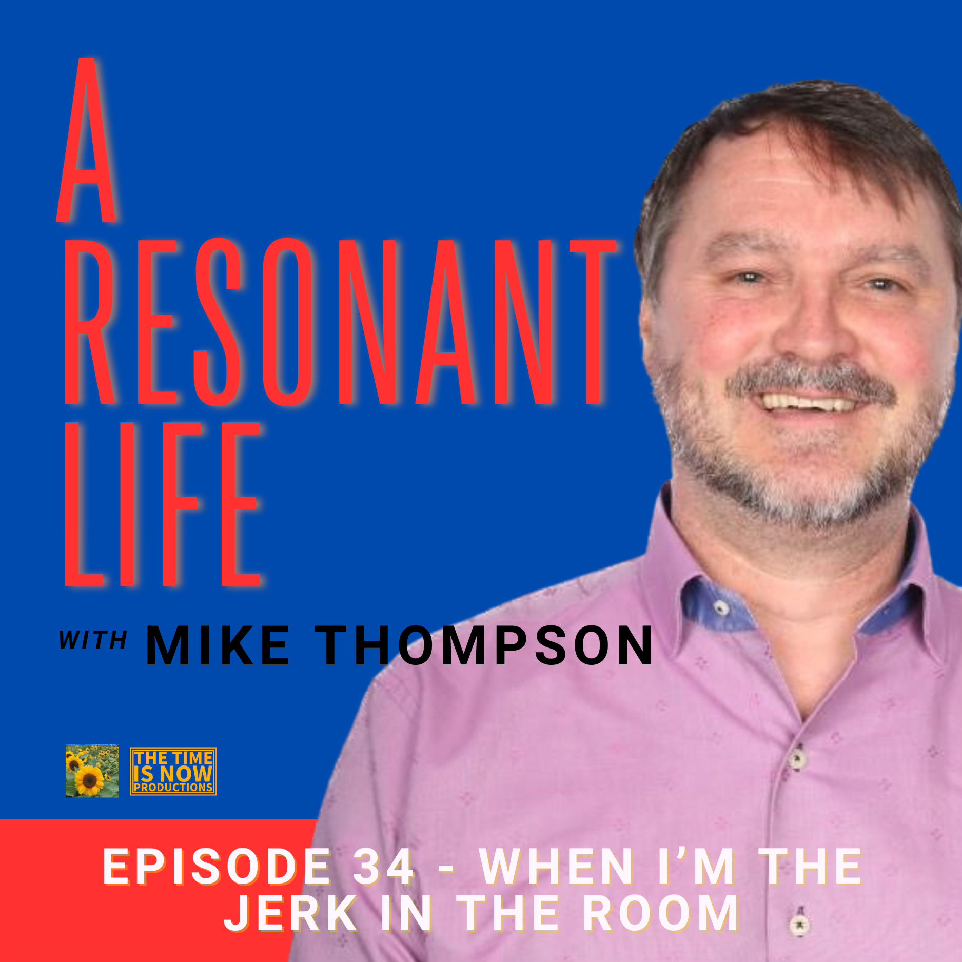 Episode 34 - When I'm the Jerk in the Room