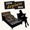 You Deplete Me Podcast 