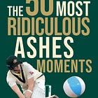 The 50 Most Ridiculous Ashes Moments FAQ