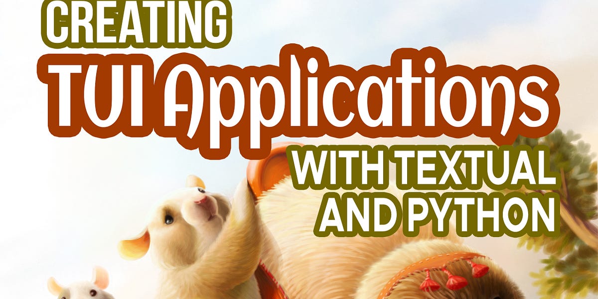 Writing Creating TUI Applications with Textual and Python