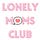 Lonely Moms Club
